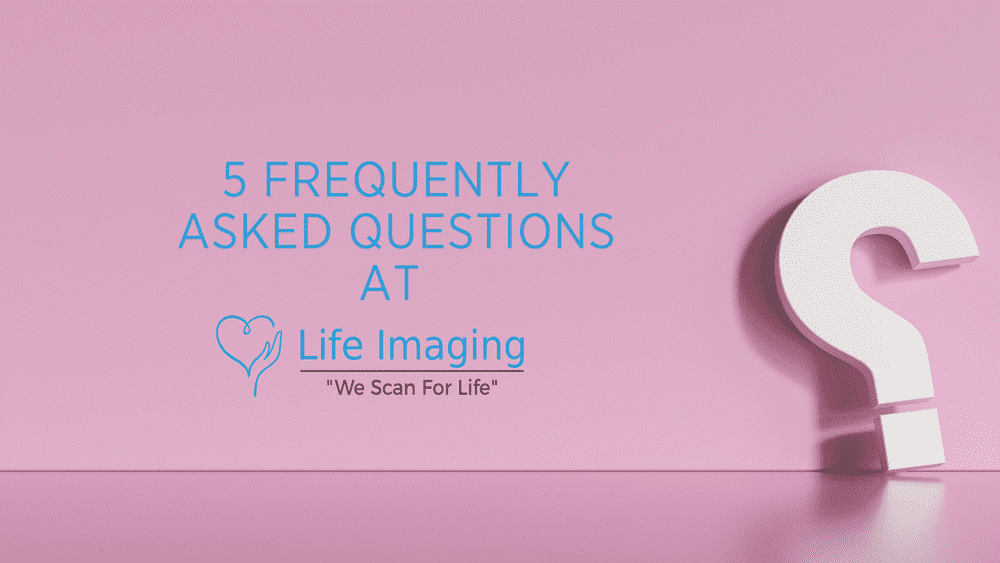 5 Frequently Asked Questions at Life Imaging