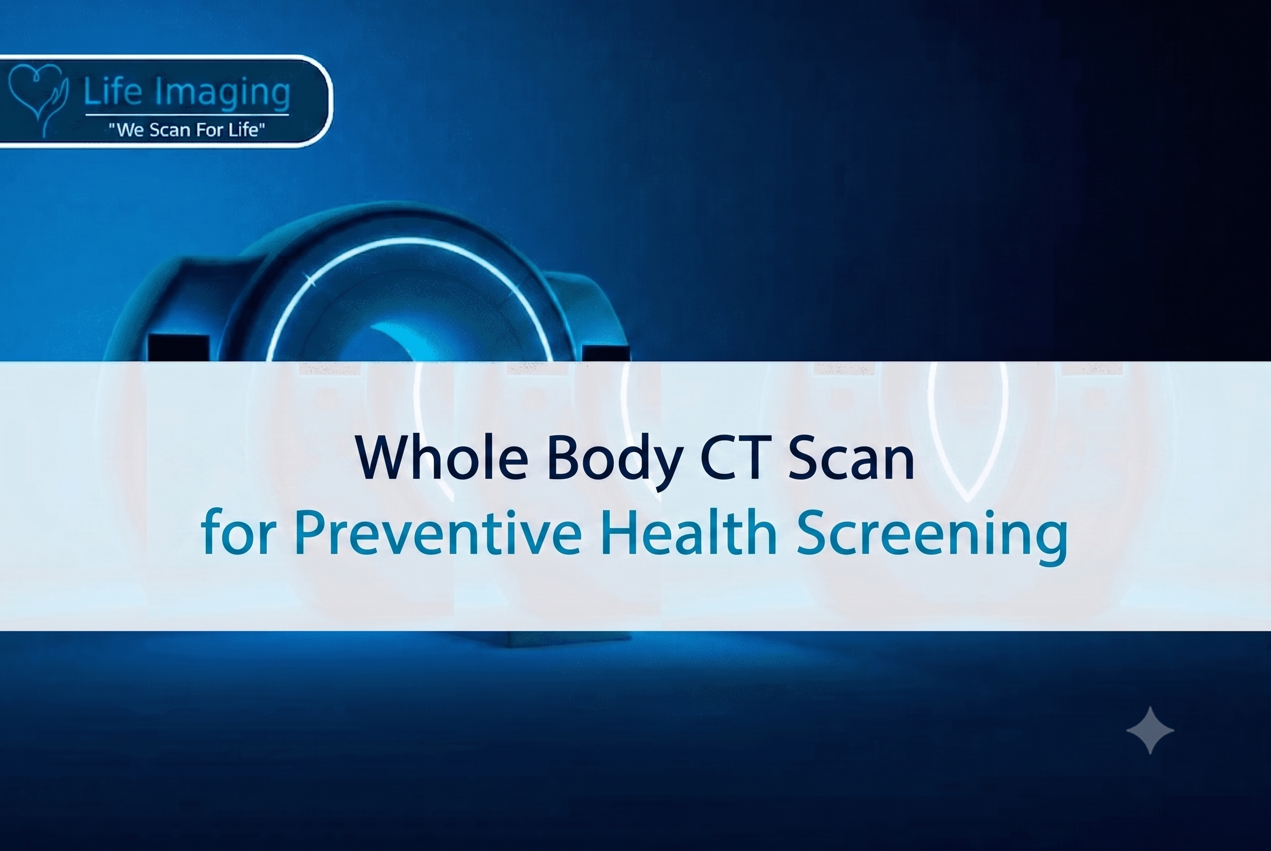Whole Body CT Scan for Preventive Health Screening